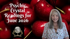 Psychic Crystal Readings for Each Zodiac Sign for June 2026 by Pam Georgel