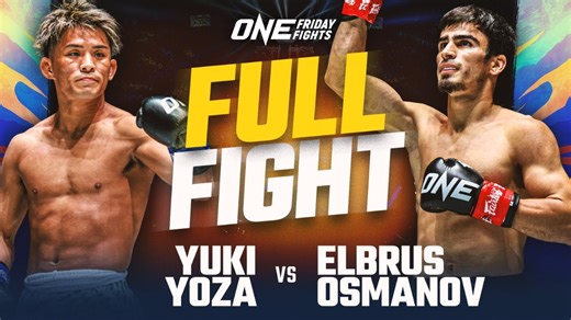 ONE Friday Fights 109 – Yuki Yoza Vs. Elbrus Osmanov Full Fight