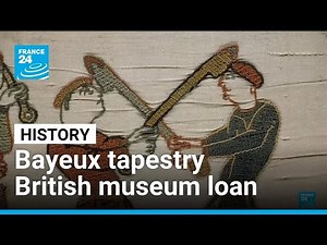 Bayeux tapestry British museum loan: France and Britain are making nice • FRANCE 24 English