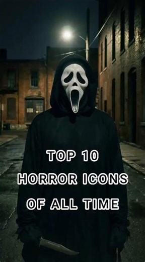TOP 10 HORROR ICONS OF ALL TIME