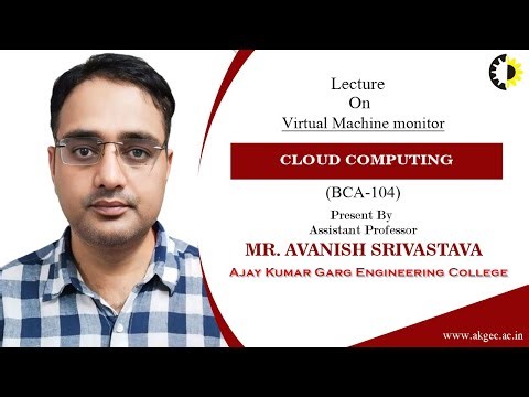 VIRTUAL MACHINE MONITOR | CLOUD COMPUTING | LECTURE 04 BY MR AVANISH SRIVASTAVA | AKGEC