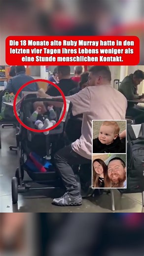 Die 18 Monate alte Ruby Murray hatte in den letzten vier Tagen ihres Lebens weniger als eine Stunde menschlichen Kontakt.#fyp #foryou #aktuell #aktuell
