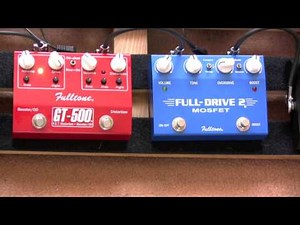 Fulltone GT 500 vs Fulltone Fulldrive 2 - Fulltone Distortion Pedal Shootout