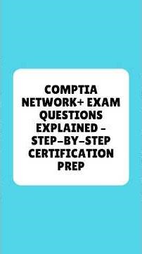CompTIA Network+ Exam Questions Explained Step By Step Certification Prep