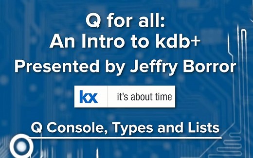 Introduction to kdb  and q #2_ Q Console, Types and Lists