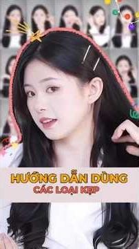Cách Đeo Các Loại Kẹp Tóc Đúng Cách Giúp Tóc Vừa Gọn Vừa Xinh Cho Mùa Hè