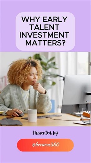 Why early talent investment matters?