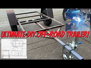 How to Build the Ultimate DIY Off-Road Trailer Build