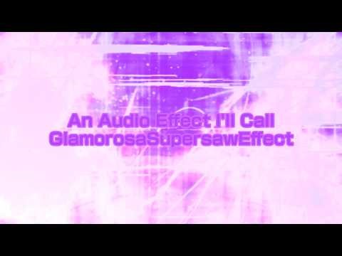 (New Effect) An Audio Effect I'll Call GlamorosaSupersawEffect