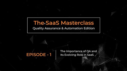 SaaS Masterclass: Quality Assurance & Automation Edition - Episode 1...