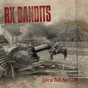 RX Bandits - Live At Park Ave CDs