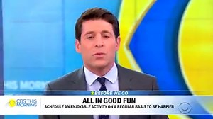 Studies show having fun on a regular basis makes us happier and research finds that just looking forward to a fun activity can bring you happiness right now. An easy way to do that is to plan a fun day every month. | CBS Mornings