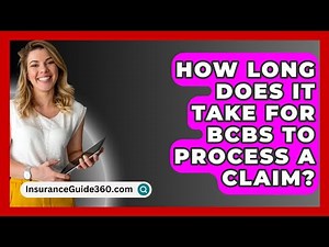 How Long Does It Take For BCBS To Process A Claim? - InsuranceGuide360.com