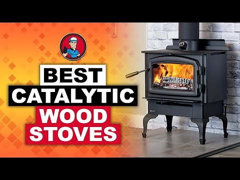 Best Catalytic Wood Stoves 🔥: 2020 Ultimate Round-up | HVAC Training 101