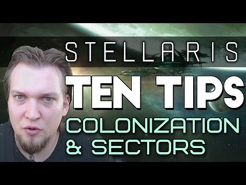 Stellaris Tips - 10 Tips for Colonization & Sectors (Stellaris Tutorial)