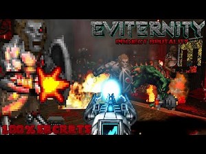 PROJECT BRUTALITY 3.0 - Eviternity, Chapter 1 Archaic [100% SECRETS]