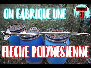 On Fabrique une Flèche Polynésienne en Forêt !