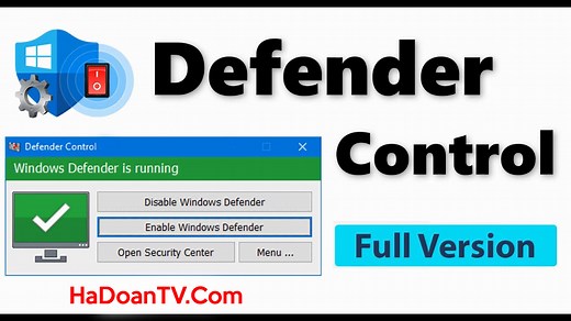 Tắt Bật Windows Defender Hoàn Toàn với Defender Control - HaDoanTV