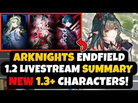 Arknights Endfield 1.2 EN Livestream Summary | NEW Re-Run Banner & 1.3+ Characters!