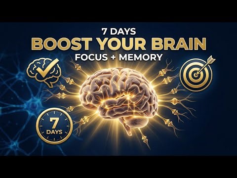 Brain Boosting Techniques: How to Improve Focus & Memory in 7 Days