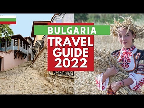 Bulgaria Travel Guide - Best Places to Visit in Bulgaria in 2022