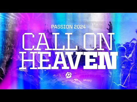 Passion 2024 | Call On Heaven | January 3 - 5, 2024
