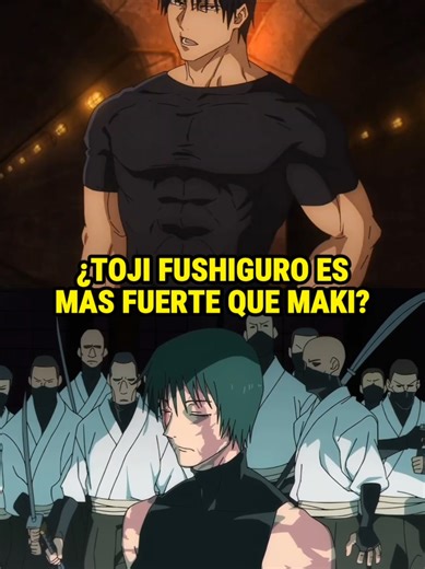¿Toji Fushiguro Más Fuerte Que Maki Zenin?