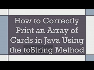 How to Correctly Print an Array of Cards in Java Using the toString Method