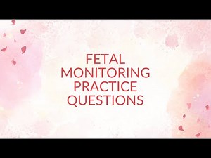 Fetal Monitoring Practice Questions Quiz | NCLEX-Style Fetal Heart Rate Questions & Rationales