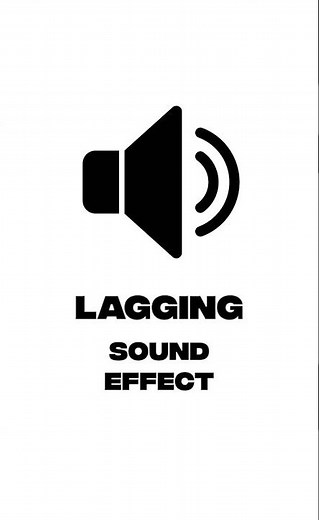 Lagging Sound Effect