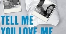 TELL ME YOU LOVE ME - Temporada 1 Completa en Español