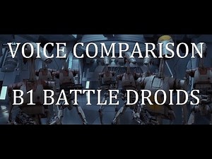 Voice Comparison: B1 Battle Droids (Star Wars)