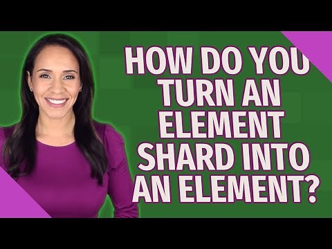 How do you turn an element shard into an element?