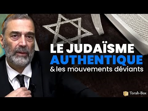 LE JUDAÏSME AUTHENTIQUE & LES MOUVEMENTS DÉVIANTS (Rav Sadin)