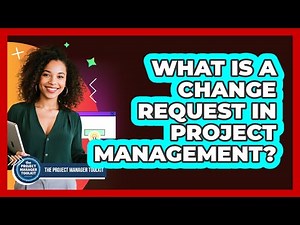 What Is A Change Request In Project Management?