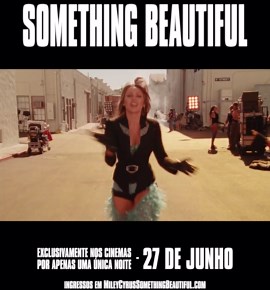 Miley Cyrus: Something Beautiful exclusivamente nos cinemas 27 de Junho.