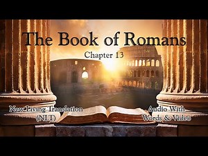 The Book of Romans Chapter 13 - Holy Bible (NLT) - Audio with Words & Video