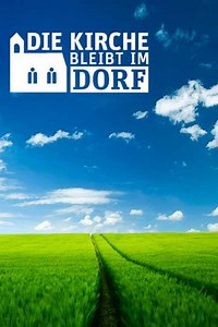 Die Kirche bleibt im Dorf (2013-2018) - TV Show
