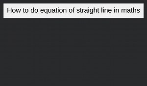 How to do equation of straight line in maths... | Filo
