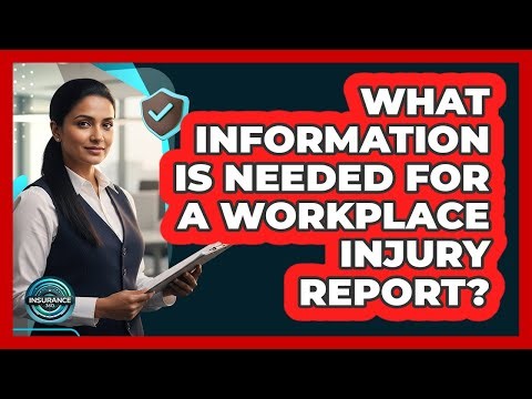 What Information Is Needed For A Workplace Injury Report?