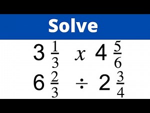 Multiplying and Dividing Mixed Numbers