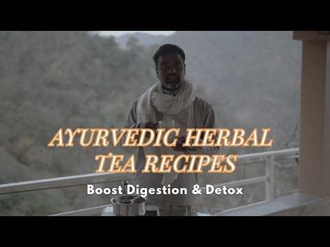3 Ayurvedic Herbal Teas for Digestion & Detox | Healthy Morning Routine