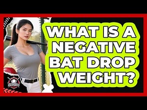 What Is A Negative Bat Drop Weight?