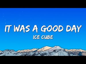 Ice Cube – It Was A Good Day (Lyrics)