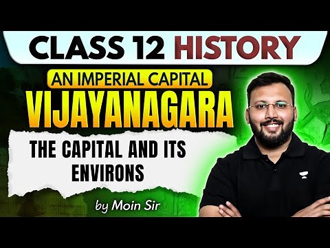 Class 12 History | An Imperial Capital Vijayanagara: The Capital and its Environs | Moin Sir
