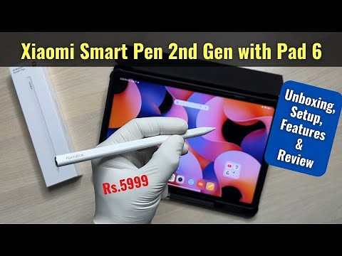 Xiaomi Smart Pen 2nd Gen - Unboxing, Setup, Features & Review with Xiaomi Pad 6