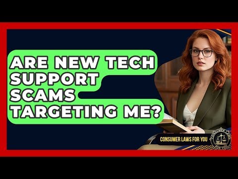 Are New Tech Support Scams Targeting Me? - Consumer Laws For You