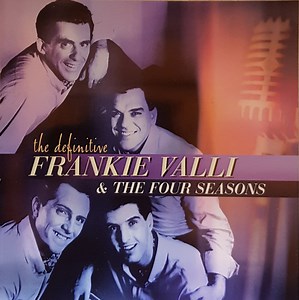 Frankie Valli & The Four Seasons - The Definitive Frankie Valli & The Four Seasons