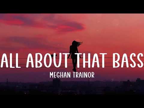 All About That Bass - Meghan Trainor (Lyrics)