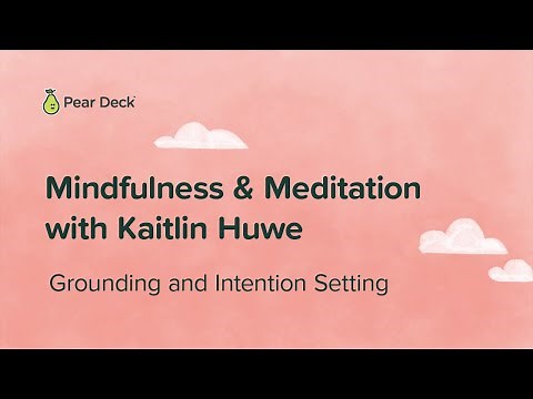 Mindfulness and Meditation: Grounding and Intention Setting